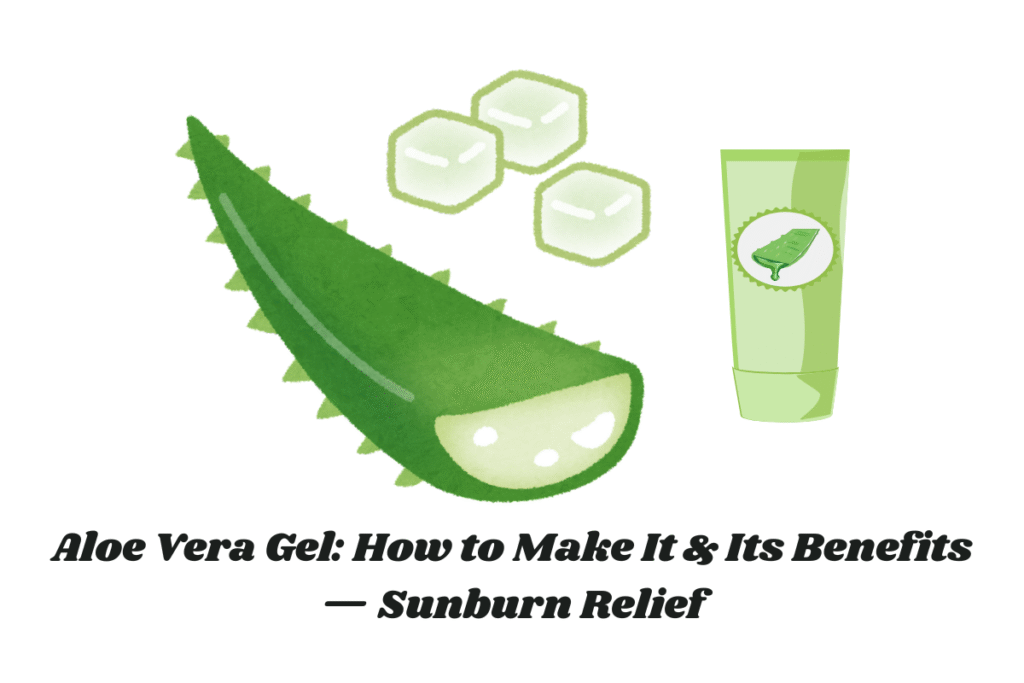 Aloe Vera Gel: How to Make It & Its Benefits — Sunburn Relief