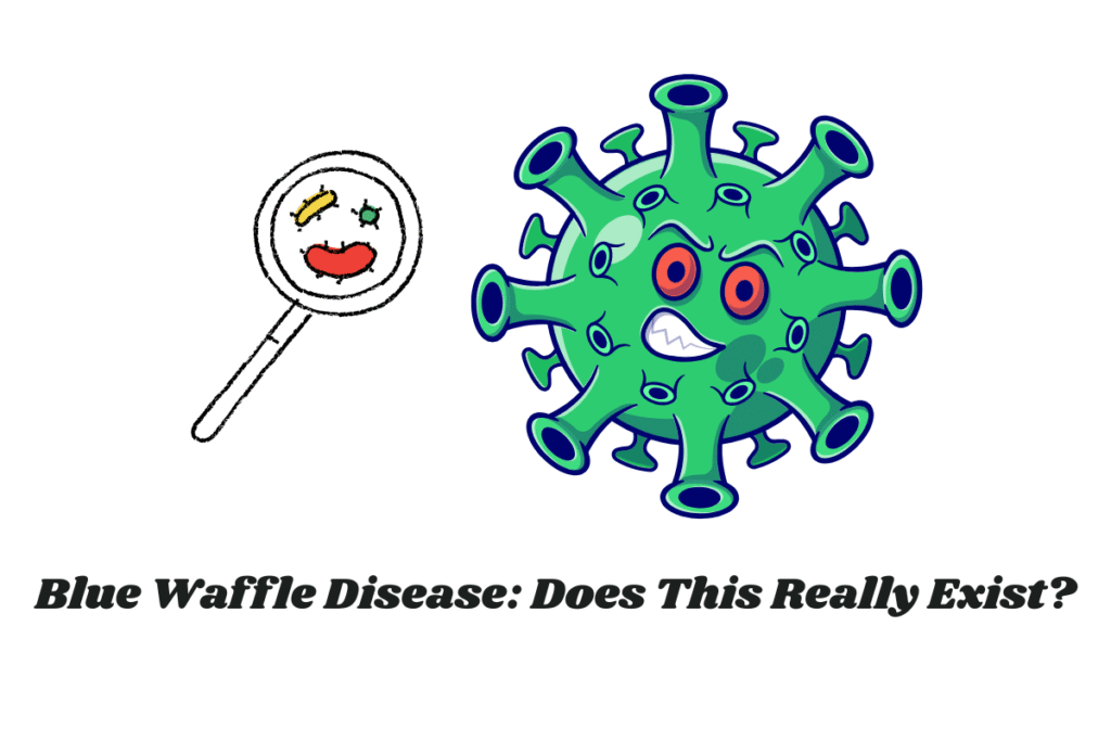 Blue Waffle Disease: Does This Really Exist?