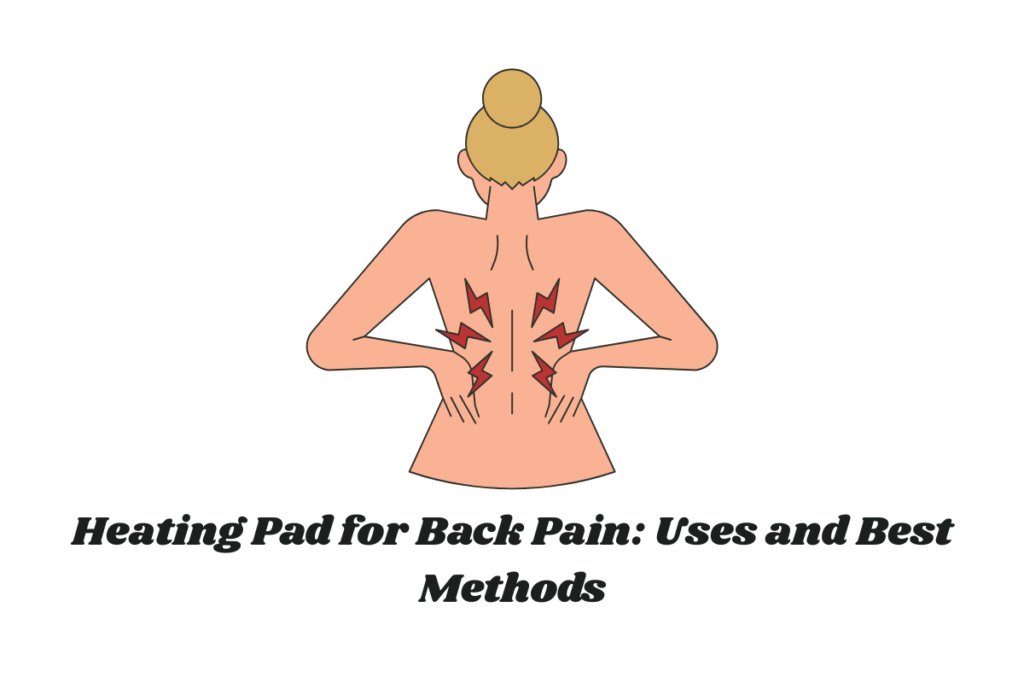Heating Pad for Back Pain: Uses and Best Methods