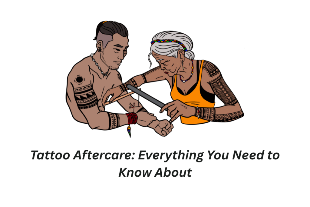 Tattoo Aftercare: Everything You Need to Know About