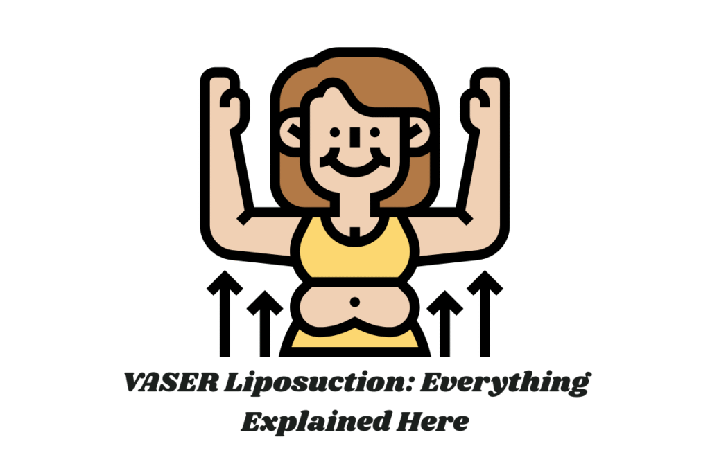 VASER Liposuction: Everything Explained Here