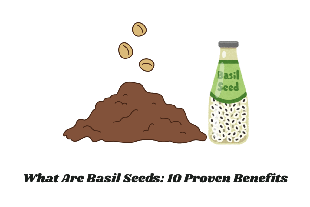 What Are Basil Seeds: 10 Proven Benefits