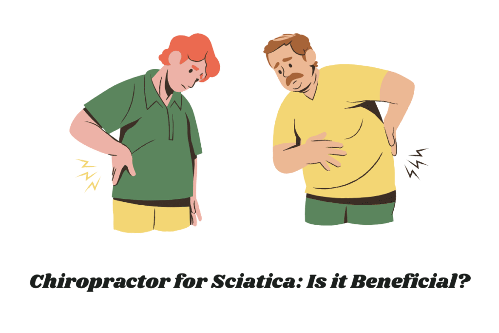 Chiropractor for Sciatica: Is it Beneficial?