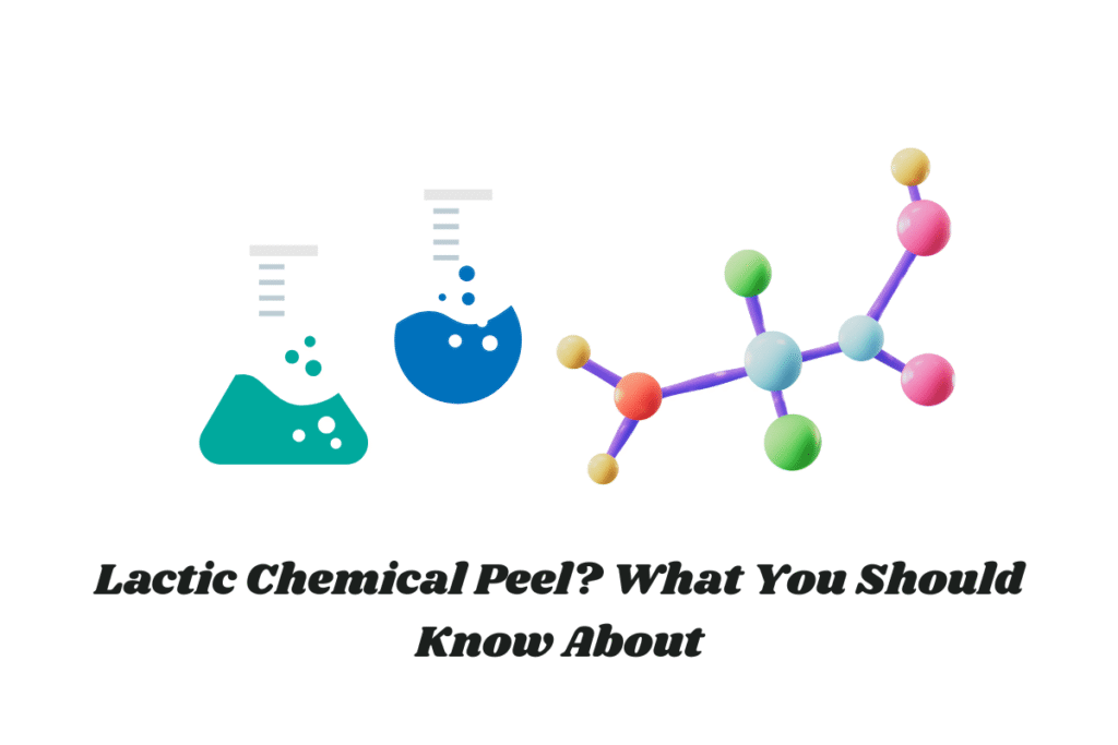 Lactic Chemical Peel? What You Should Know About