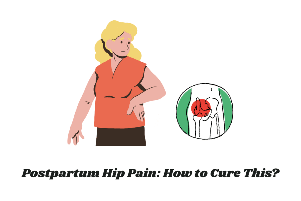 Postpartum Hip Pain: How to Cure This?